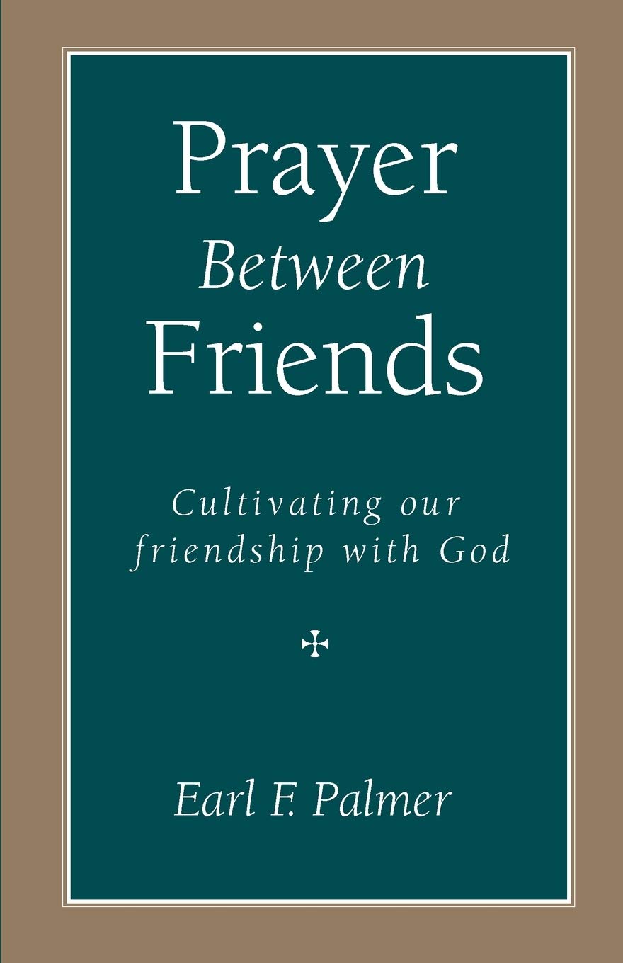 Prayer Between Friends: Cultivating Our Friendship with God,Used