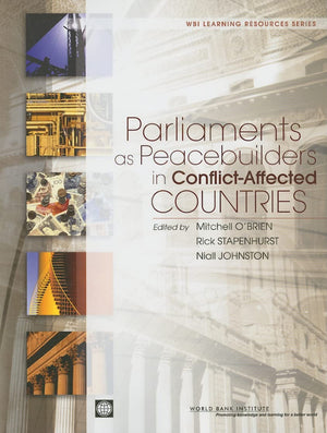 Parliaments As Peacebuilders In Conflictaffected Countries (Wbi Learning Resources Series),New