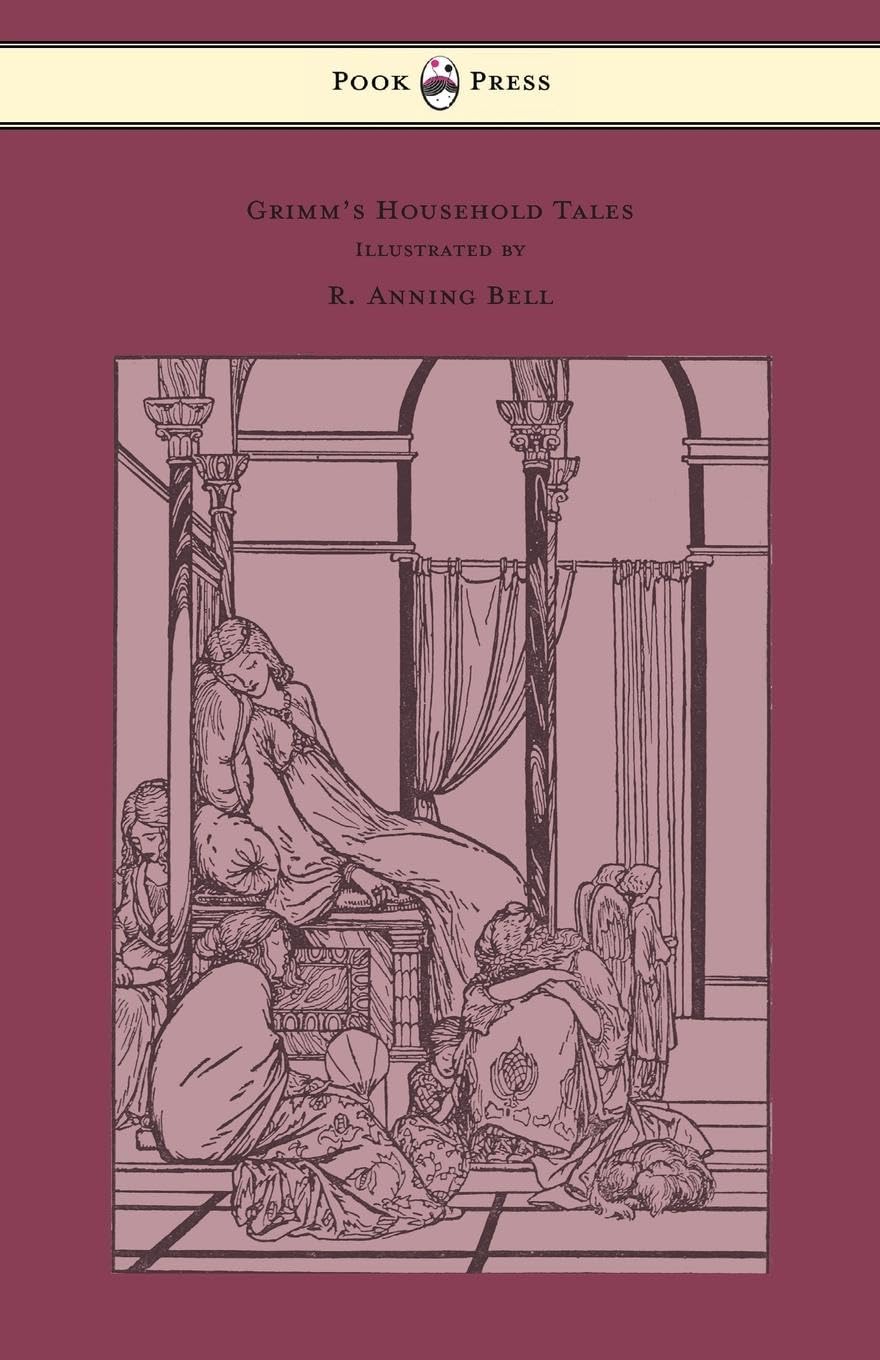 Grimm'S Household Tales  Edited And Partly Translated Anew By Marian Edwardes  Illustrated By R. Anning Bell,New