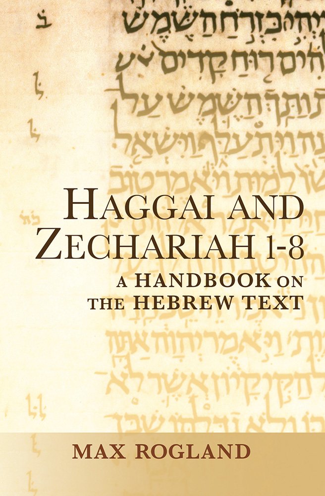 Haggai and Zechariah 18: A Handbook on the Hebrew Text (Baylor Handbook on the Hebrew Bible)