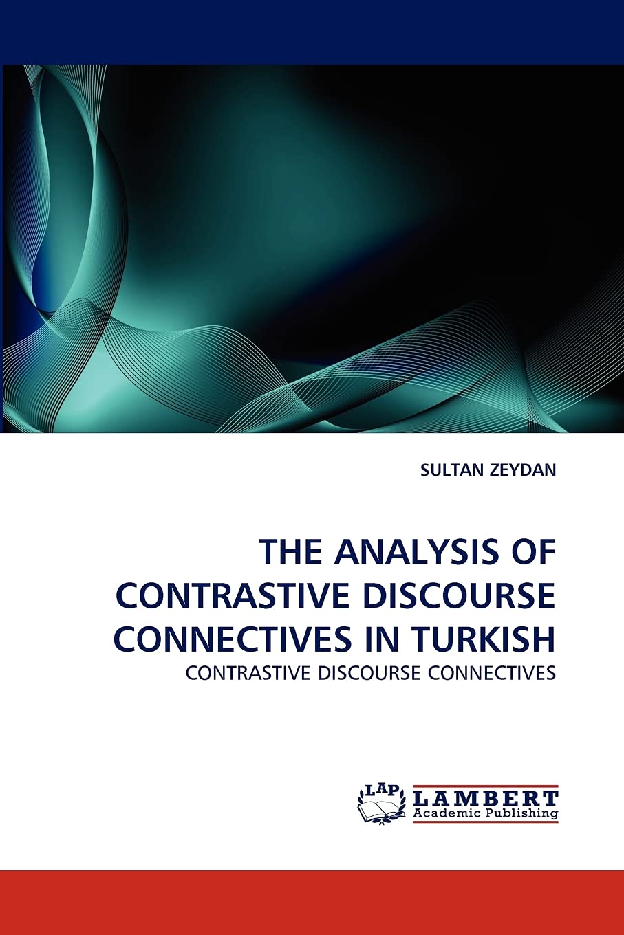 THE ANALYSIS OF CONTRASTIVE DISCOURSE CONNECTIVES IN TURKISH: CONTRASTIVE DISCOURSE CONNECTIVES,Used
