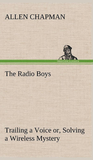 The Radio Boys Trailing a Voice or, Solving a Wireless Mystery,Used