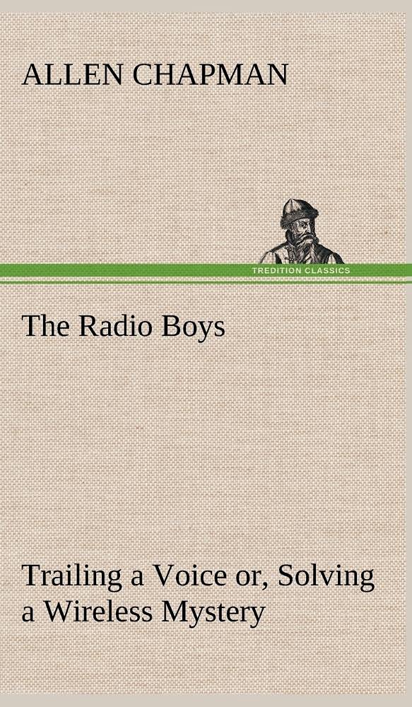 The Radio Boys Trailing a Voice or, Solving a Wireless Mystery,Used