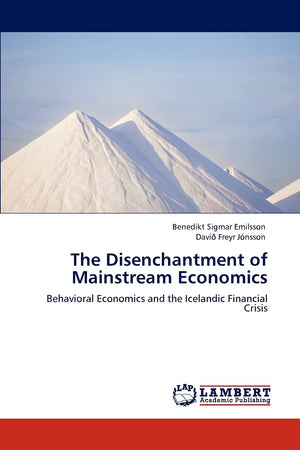 The Disenchantment of Mainstream Economics: Behavioral Economics and the Icelandic Financial Crisis,Used