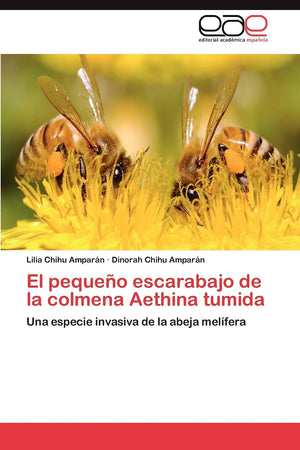 El pequeo escarabajo de la colmena Aethina tumida: Una especie invasiva de la abeja melfera (Spanish Edition),Used