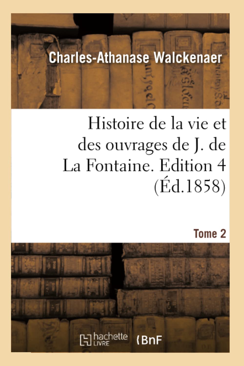 Histoire de la Vie Et Des Ouvrages de J. de la Fontaine. Tome 2, Edition 4 (d.1858) (Litterature) (French Edition),Used