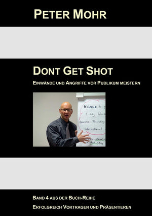 Dont Get Shot: Fragen, Einwnde und Angriffe vor Publikum souvern meistern (German Edition),Used