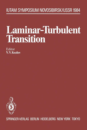 LaminarTurbulent Transition: Symposium, Novosibirsk, USSR July 913, 1984 (IUTAM Symposia),Used