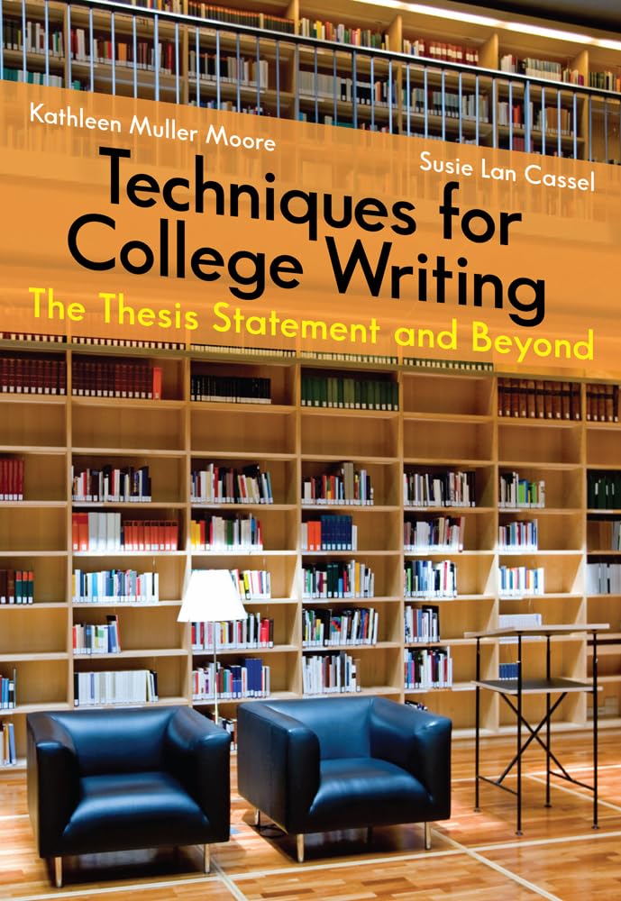 Techniques for College Writing: The Thesis Statement and Beyond,Used