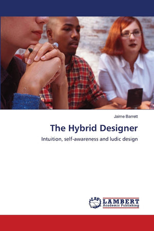 The Hybrid Designer: Intuition, selfawareness and ludic design,Used