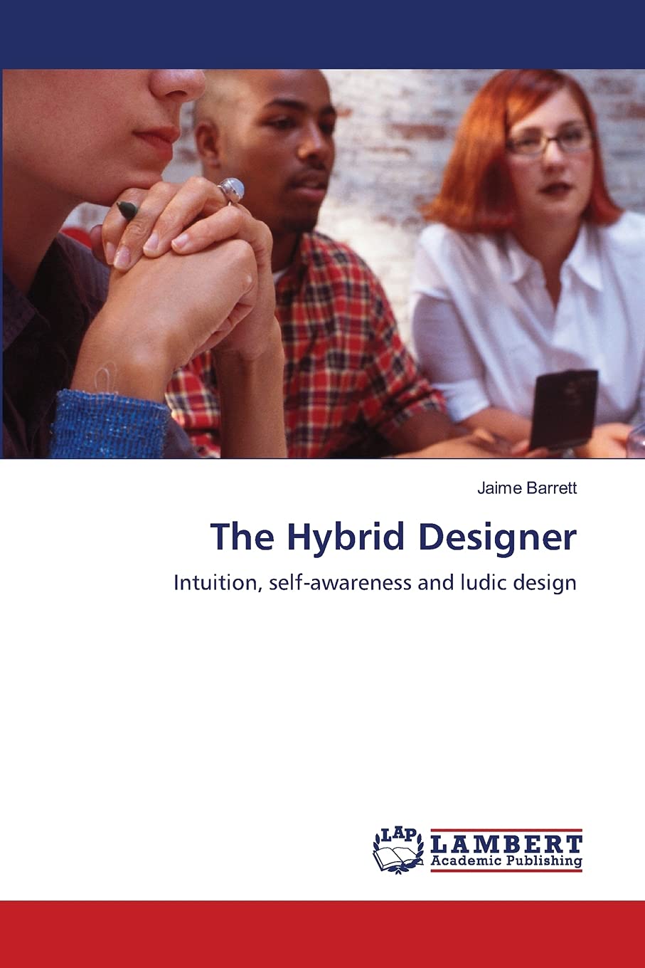 The Hybrid Designer: Intuition, selfawareness and ludic design,Used
