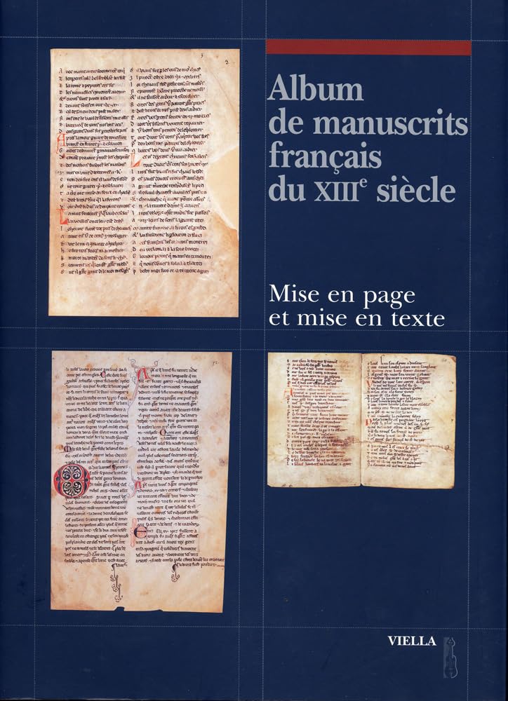 Album De Manuscrits Francais Du Xiiie Siecle: Mise En Page Et Mise En Texte (Fuori Collana) (French Edition),Used