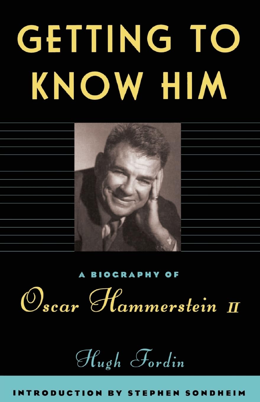Getting To Know Him: A Biography Of Oscar Hammerstein II,New