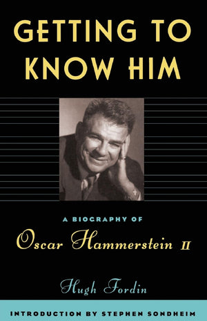 Getting To Know Him: A Biography Of Oscar Hammerstein II,Used