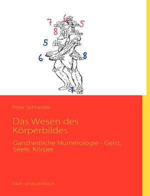 Das Wesen des Krperbildes: Ganzheitliche Numerologie  Geist, Seele, Krper (German Edition),Used