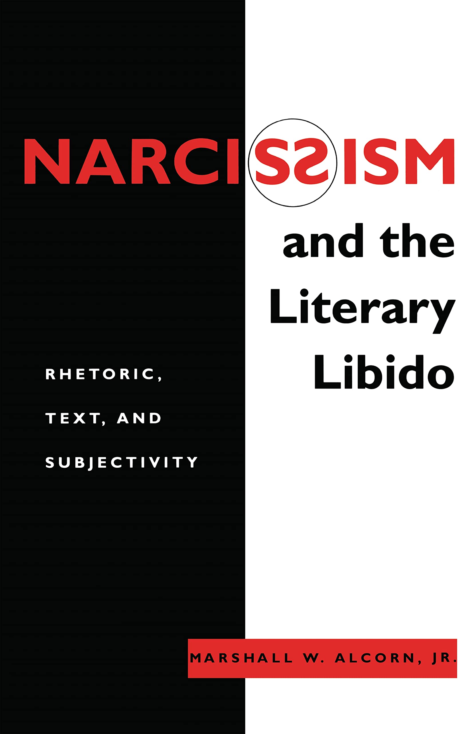 Narcissism and the Literary Libido: Rhetoric, Text, and Subjectivity (Literature and Psychoanalysis, 6),Used