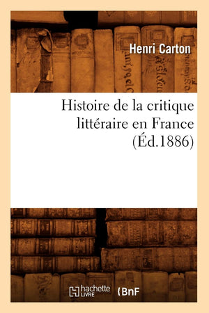 Histoire De La Critique Littraire En France (D.1886) (Litterature) (French Edition),New