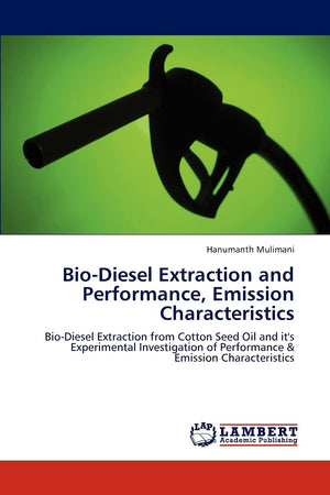 BioDiesel Extraction and Performance, Emission Characteristics: BioDiesel Extraction from Cotton Seed Oil and it's Experimenta,Used