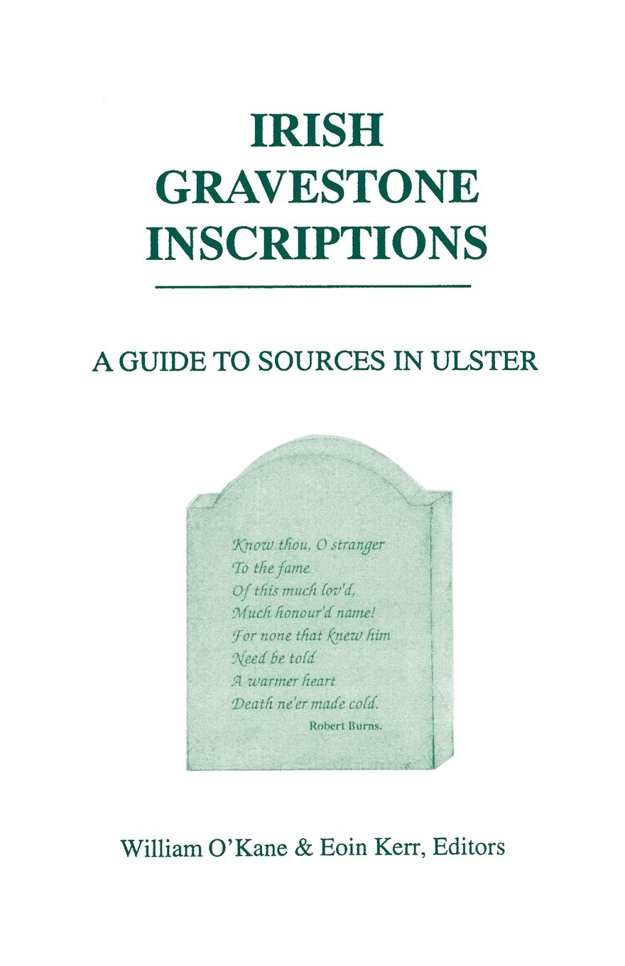 Irish Gravestone Inscriptions. A Guide to Sources in Ulster,Used