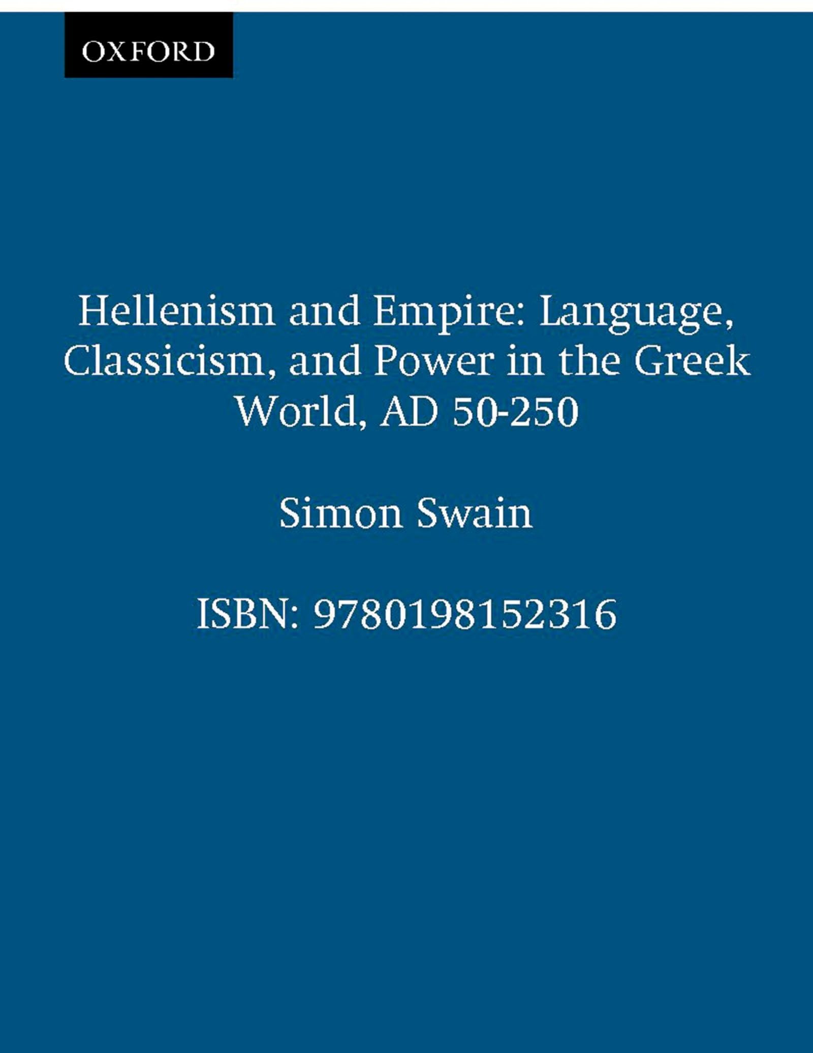 Hellenism And Empire: Language, Classicism, And Power In The Greek World Ad 50250