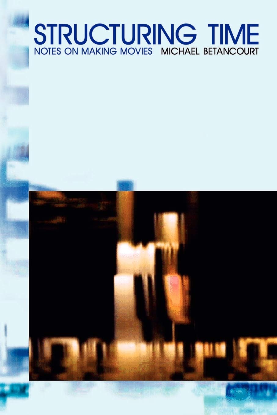 Structuring Time: Notes On Making Movies,New