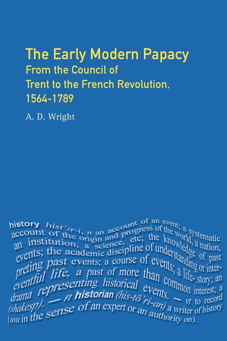 Early Modern Papacy, The : From the Council of Trent to the French Revolution, 15641789,Used