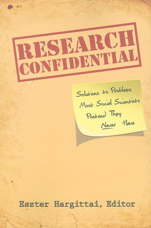 Research Confidential: Solutions to Problems Most Social Scientists Pretend They Never Have,Used
