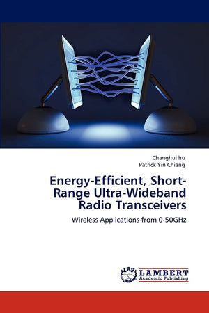 EnergyEfficient, ShortRange UltraWideband Radio Transceivers: Wireless Applications from 050GHz,Used