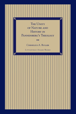 The Unity Of Nature And History In Pannenberg'S Theology,Used