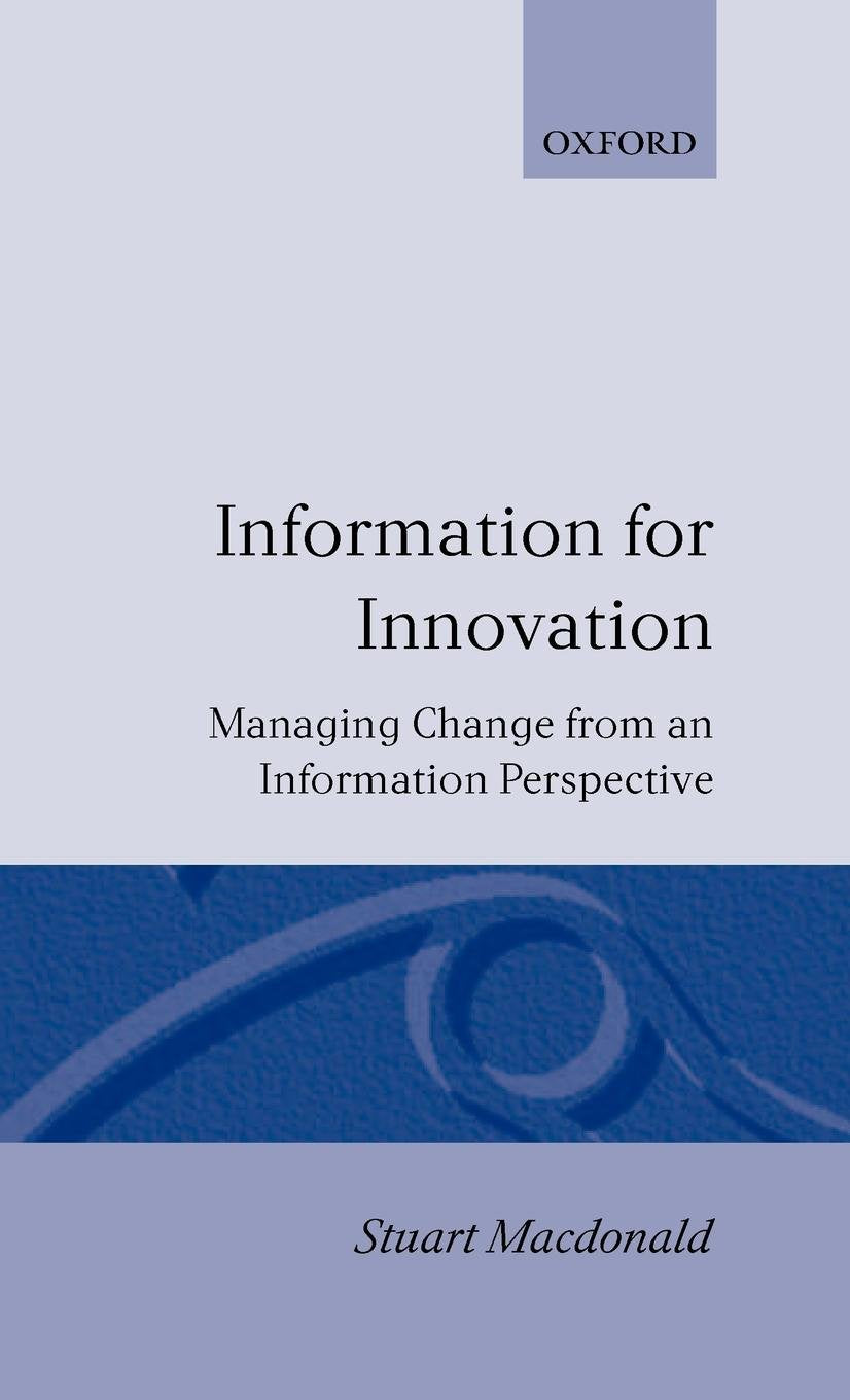 Information for Innovation: Managing Change from an Information Perspective,Used