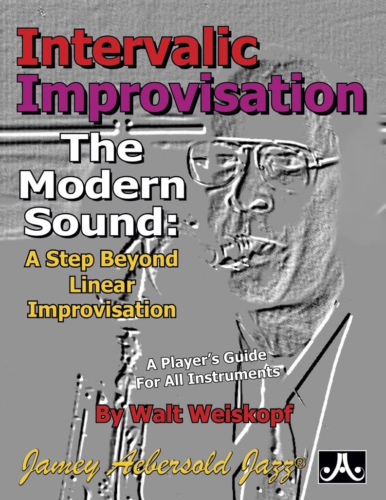 Intervalic Improvisation  The Modern Sound: A Step Beyond Linear Improvisation,New