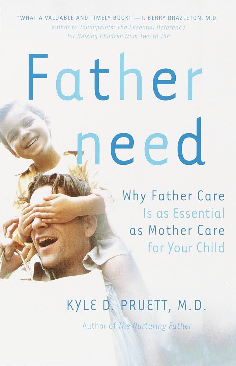 Fatherneed: Why Father Care is as Essential as Mother Care for Your Child,Used