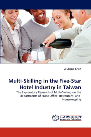 MultiSkilling in the FiveStar Hotel Industry in Taiwan: The Exploratory Research of MultiSkilling on the departments of Front,Used