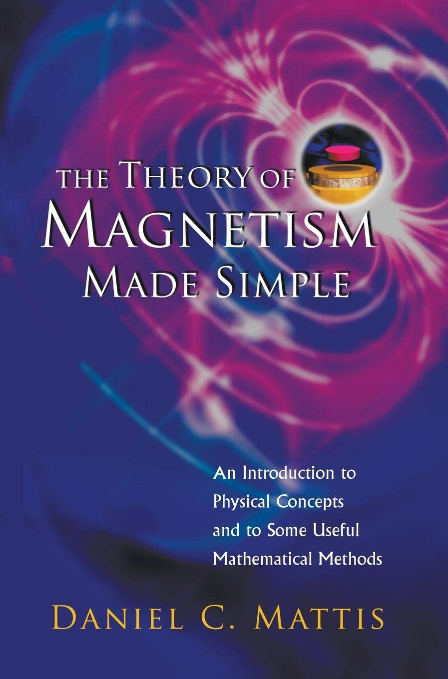 The Theory of Magnetism Made Simple:An Introduction To Physical Concepts And To Some Useful Mathematical Methods,Used