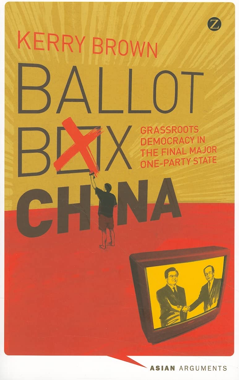 Ballot Box China: Grassroots Democracy in the Final Major OneParty State (Asian Arguments),Used