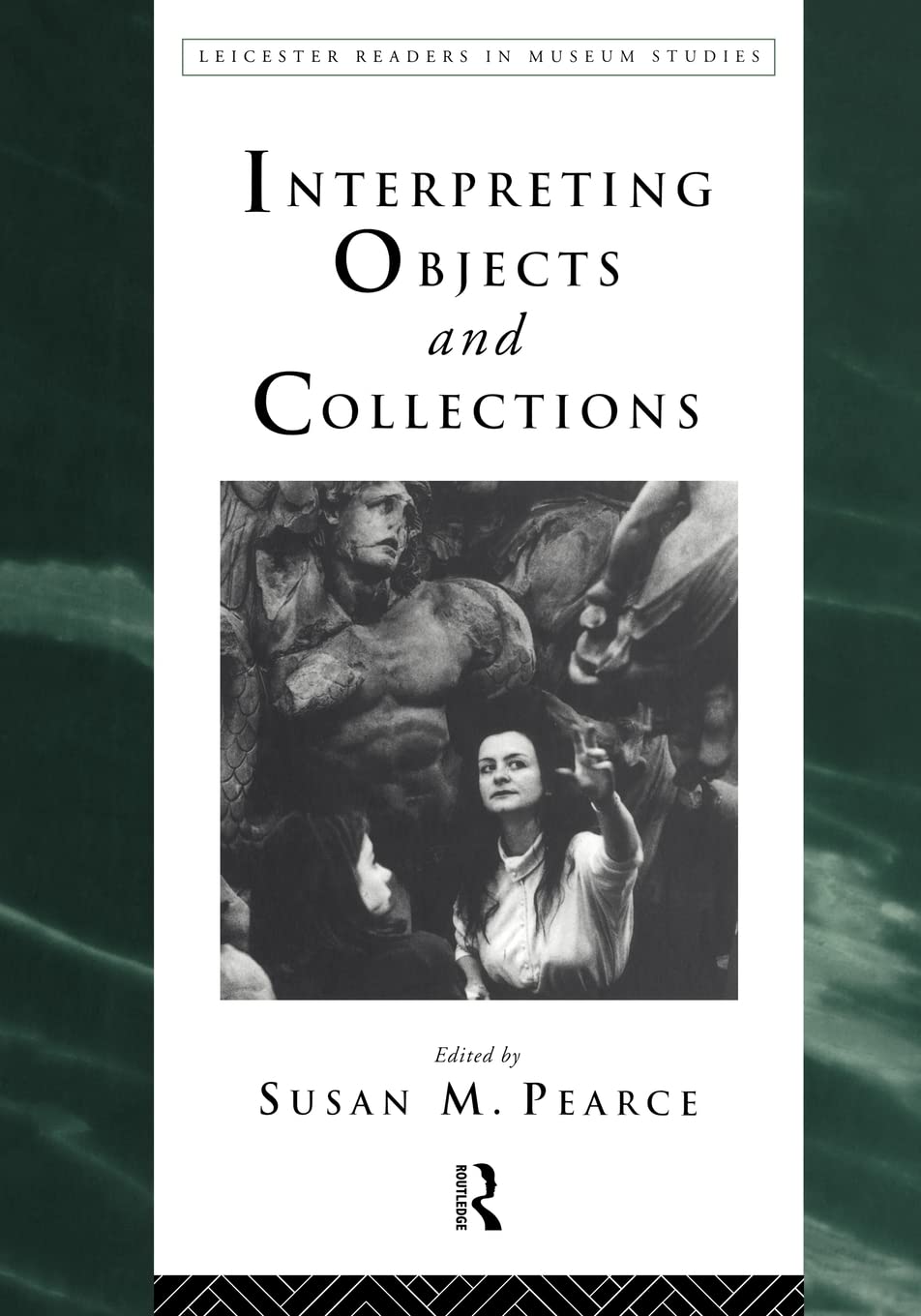 Interpreting Objects And Collections (Leicester Readers In Museum Studies),New
