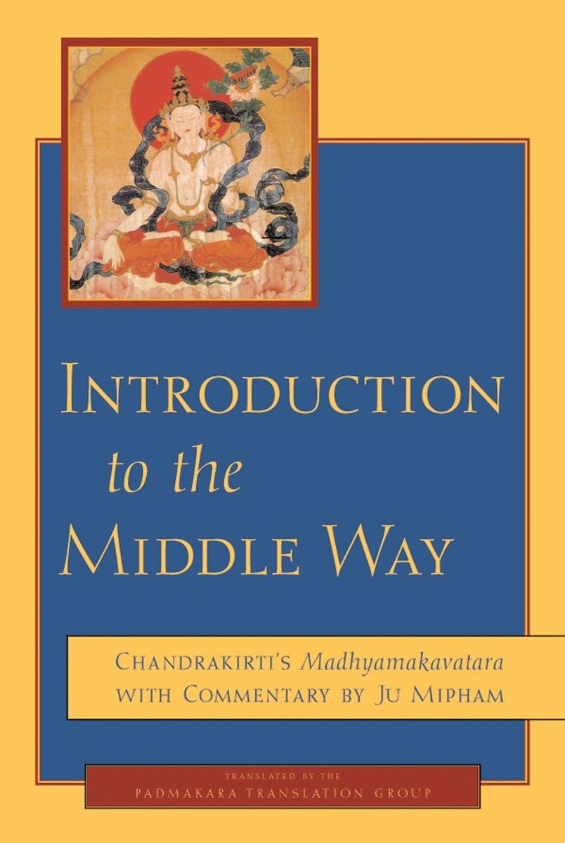 Introduction to the Middle Way: Chandrakirti's Madhyamakavatara with Commentary by Ju Mipham,Used