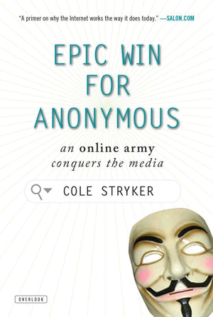 Epic Win For Anonymous: How 4Chan'S Army Conquered The Web