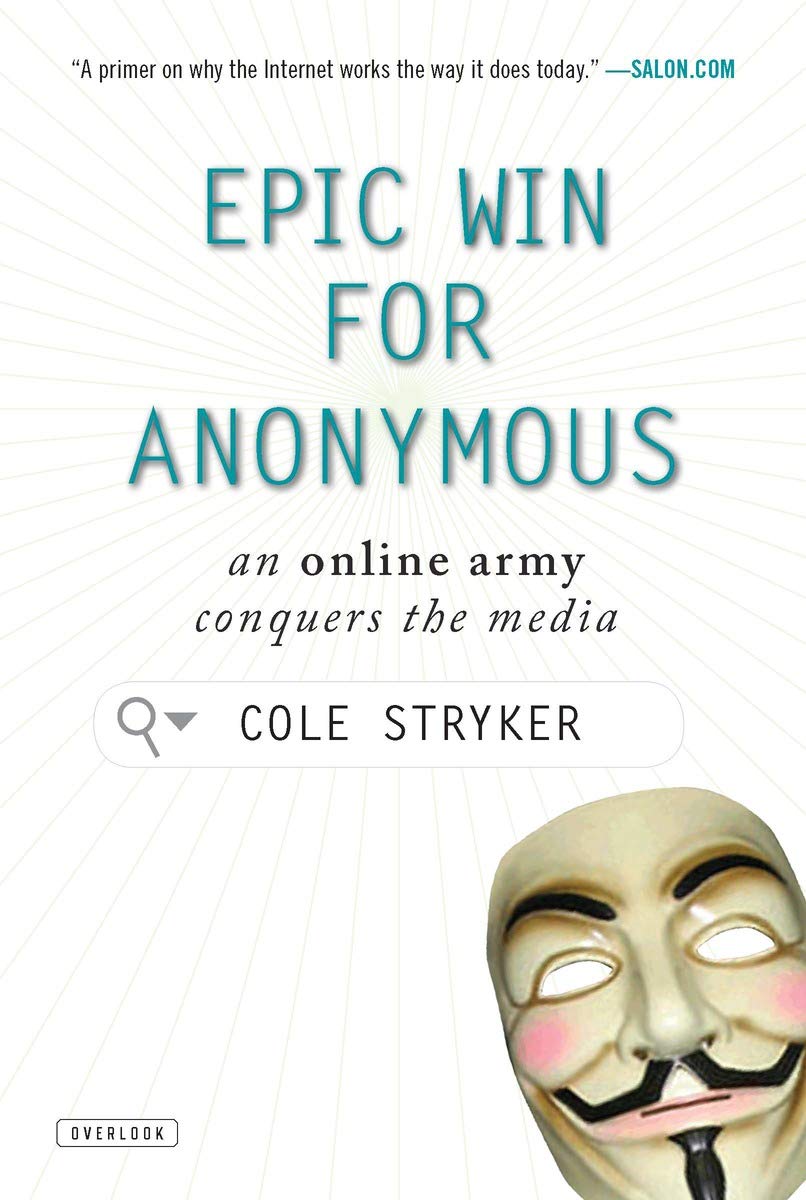 Epic Win For Anonymous: How 4Chan'S Army Conquered The Web