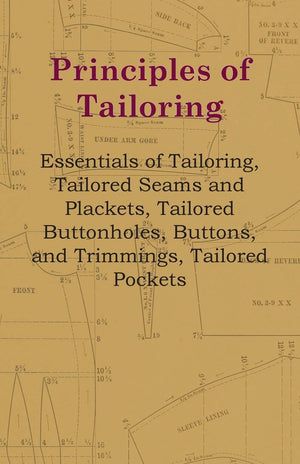 Principles Of Tailoring  Essentials Of Tailoring, Tailored Seams And Plackets, Tailored Buttonholes, Buttons, And Trimmings, Ta,Used