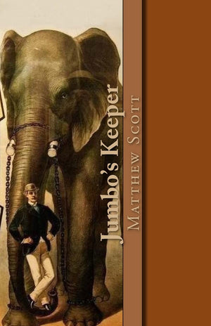 Jumbo'S Keeper: The Autobiography Of Matthew Scott And His Biography Of P.T. Barnum'S Great Elephant Jumbo,Used
