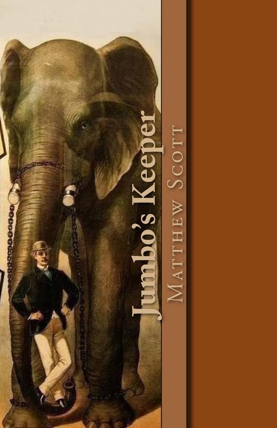 Jumbo'S Keeper: The Autobiography Of Matthew Scott And His Biography Of P.T. Barnum'S Great Elephant Jumbo,Used