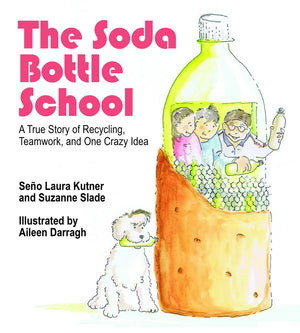 The Soda Bottle School: A True Story of Recycling, Teamwork, and One Crazy Idea,Used