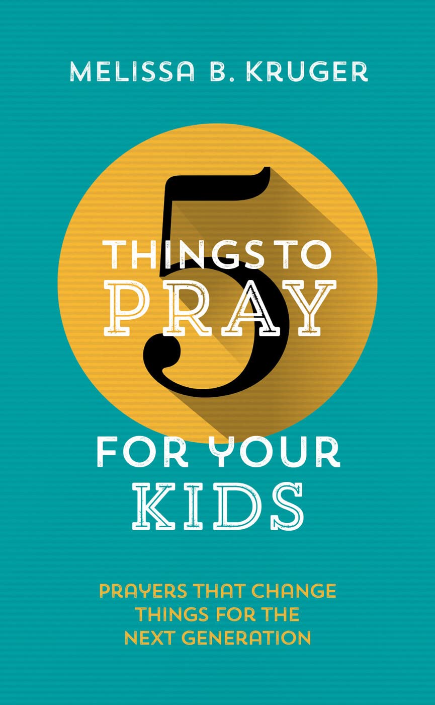 5 Things to Pray for Your Kids,Used