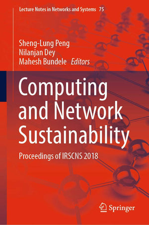 Computing and Network Sustainability: Proceedings of IRSCNS 2018 (Lecture Notes in Networks and Systems, 75),Used