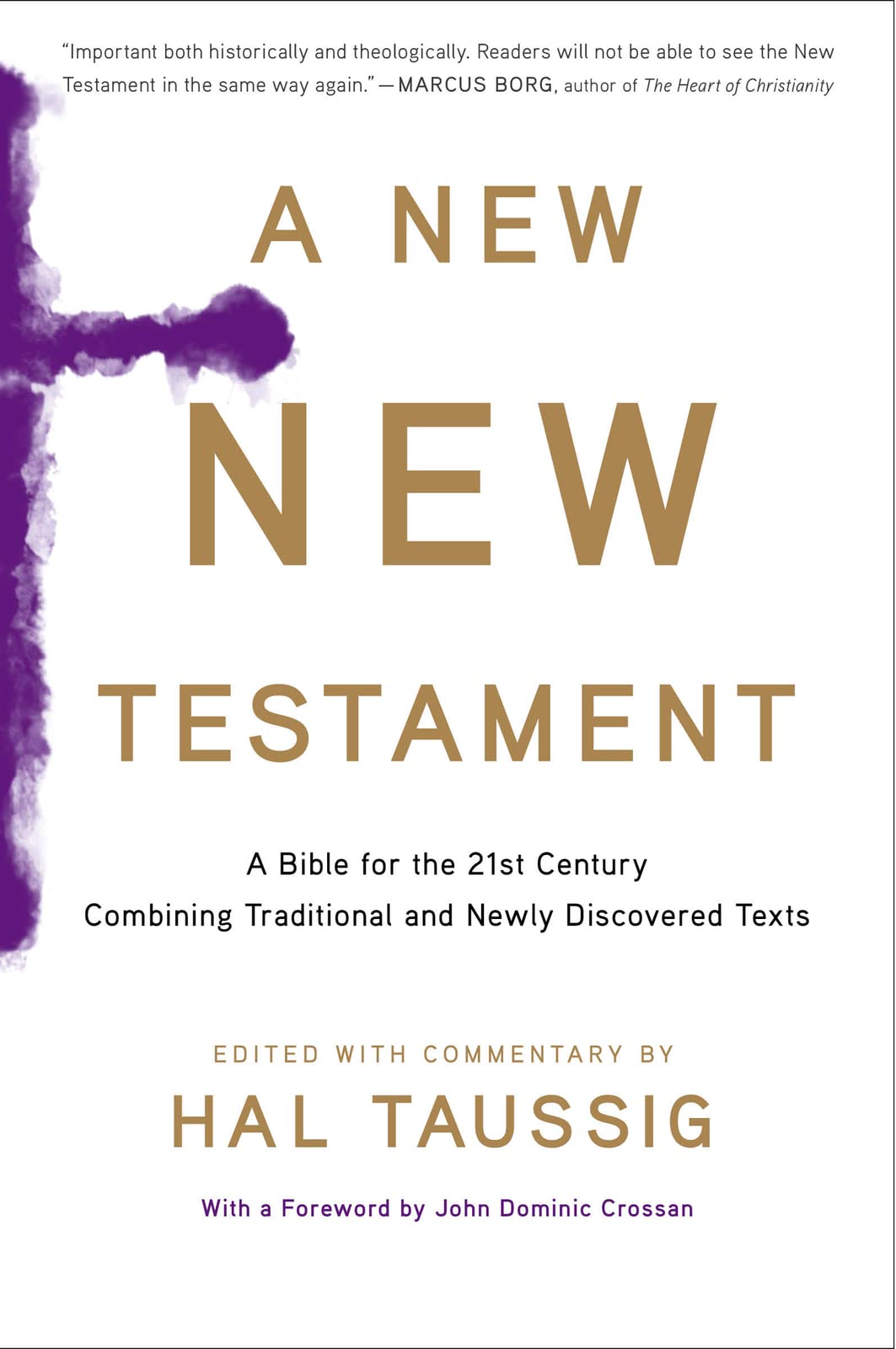 A New New Testament: A Bible For The Twentyfirst Century Combining Traditional And Newly Discovered Texts,New