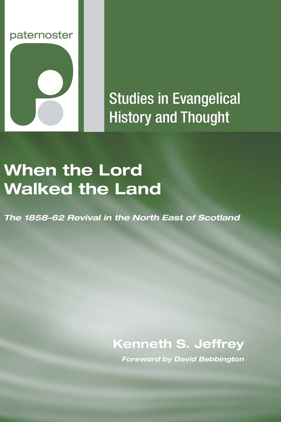 When The Lord Walked The Land: The 185862 Revival In The North East Of Scotland (Studies In Evangelical History And Thought),Used