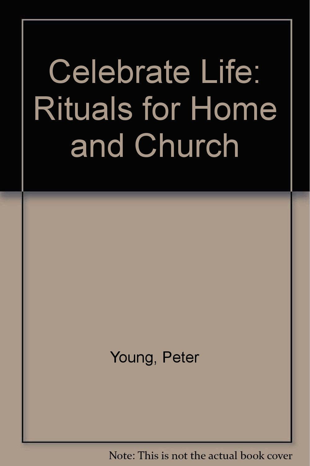 Celebrate Life: Rituals for Home and Church,Used