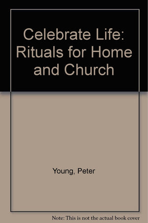 Celebrate Life: Rituals for Home and Church,Used