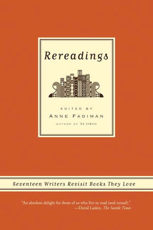 Rereadings: Seventeen writers revisit books they love,New